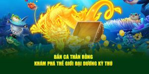 Bắn cá thần rồng Hello88