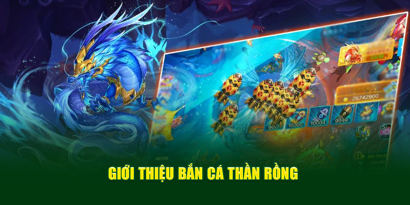 Giới thiệu Bắn cá Thần Rồng