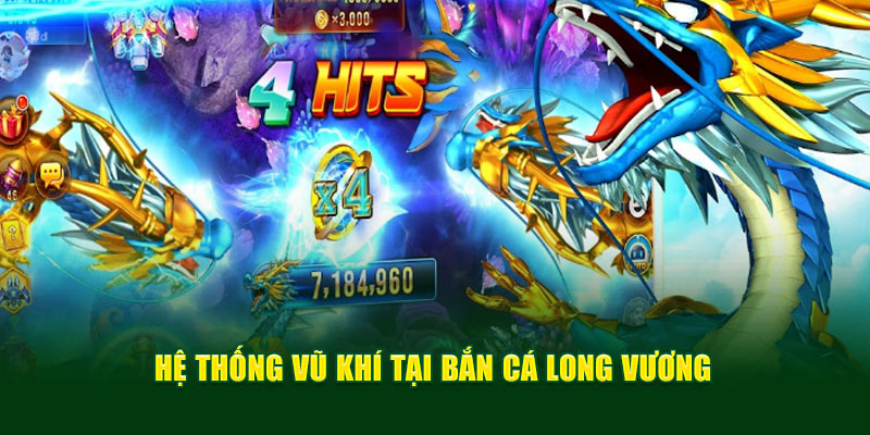 Hệ thống vũ khí tại Bắn cá Long Vương