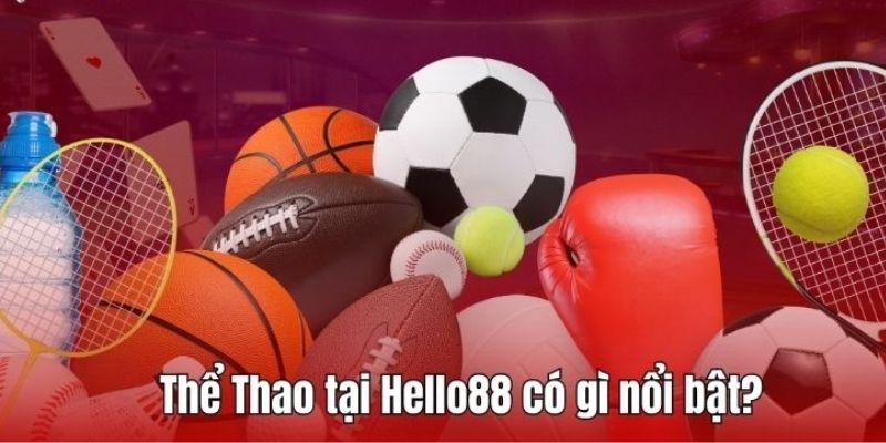 Thể thao Hello88 đang là một trong các sân chơi cực hot của người hâm mộ