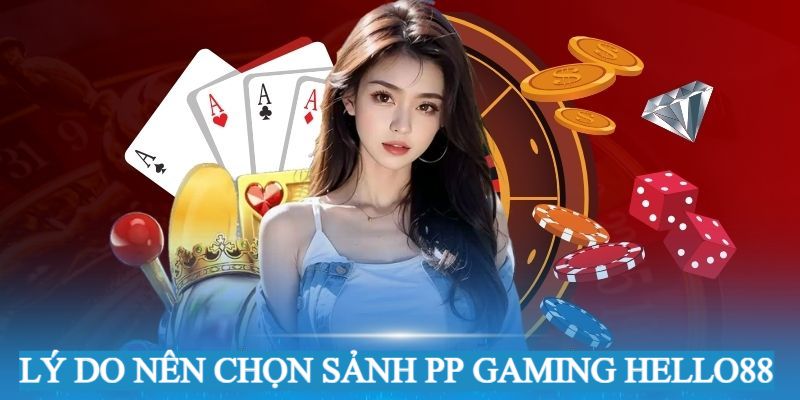 Lý do nên chọn sảnh PP Gaming để tham gia