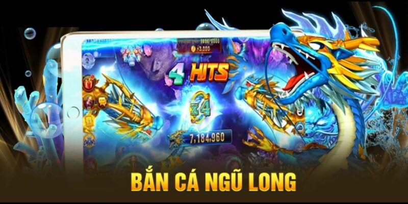 Bắn cá Ngũ Long